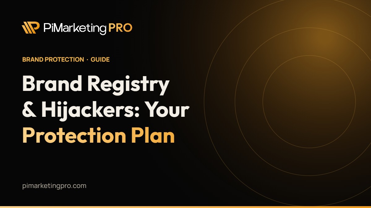 Amazon Brand Registry and Hijackers: A Step-by-Step Protection Plan