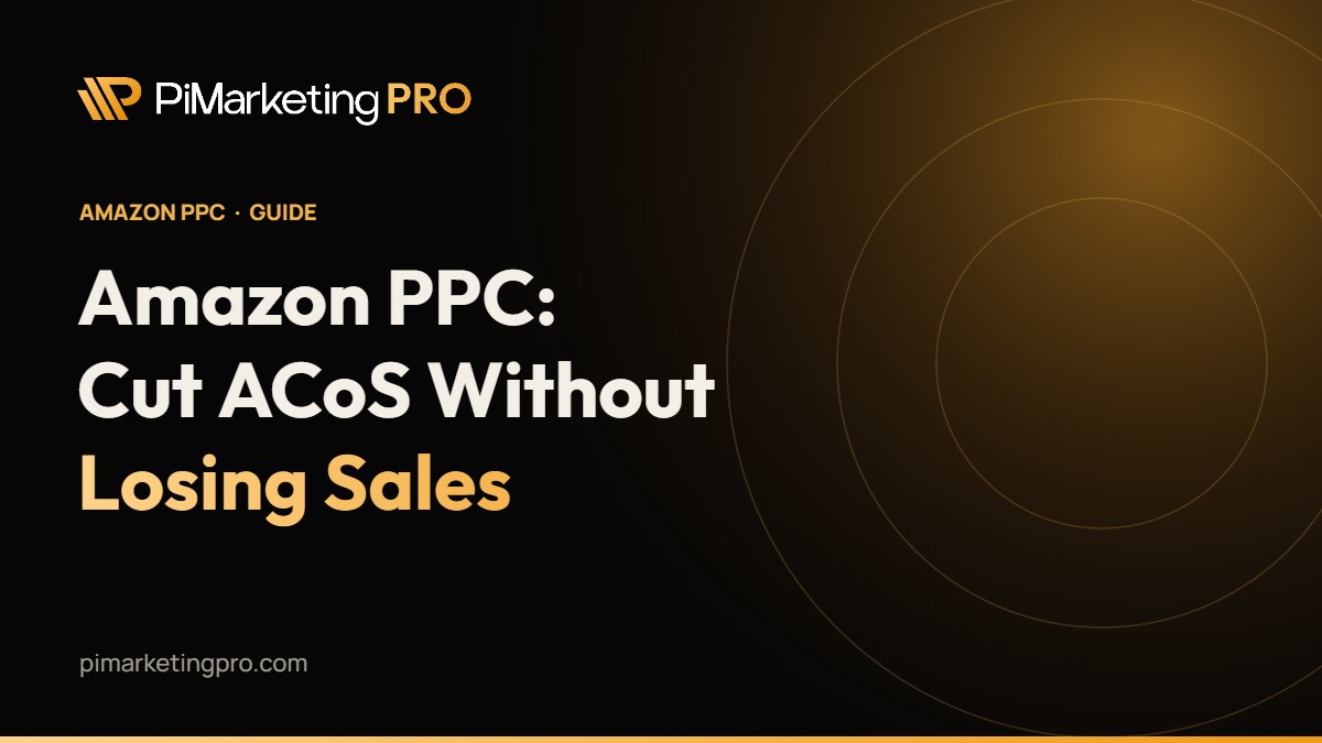 Amazon PPC: How to Cut ACoS Without Losing Sales